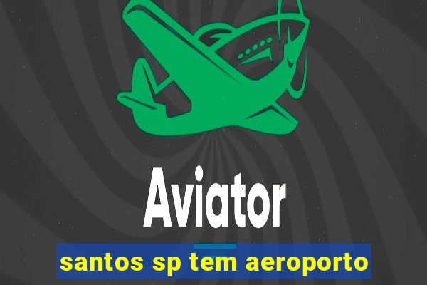 santos sp tem aeroporto